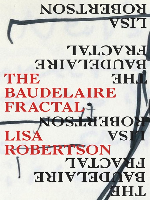 Title details for The Baudelaire Fractal by Lisa Robertson - Available